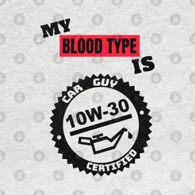 My Blood Type is 10w-30 by M is for Max